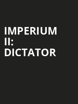 Imperium II: Dictator at Gielgud Theatre